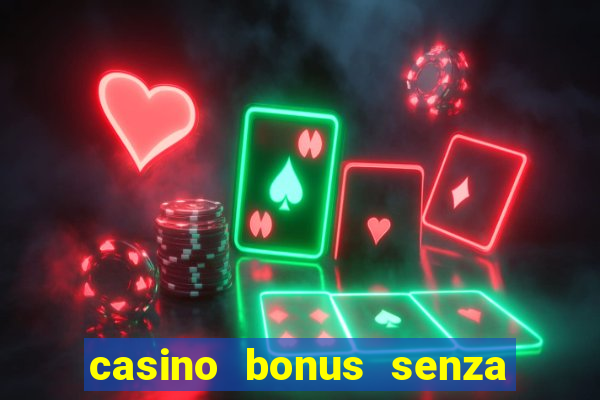 casino bonus senza deposito lista