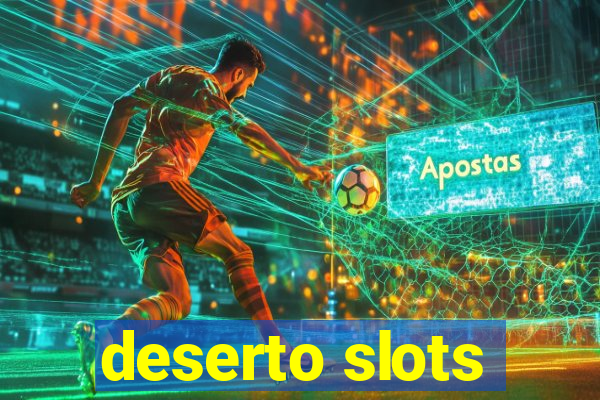 deserto slots