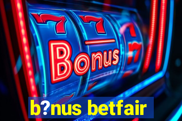 b?nus betfair