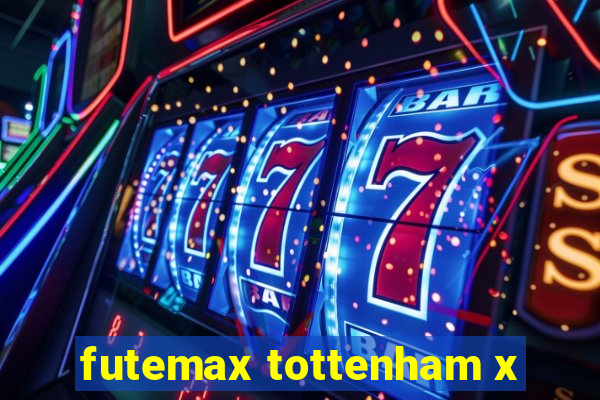 futemax tottenham x