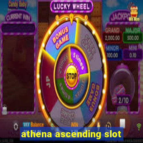 athena ascending slot