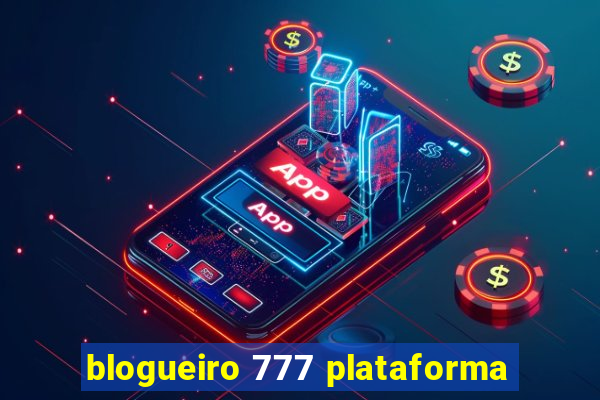 blogueiro 777 plataforma