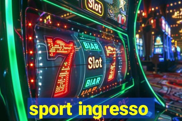 sport ingresso