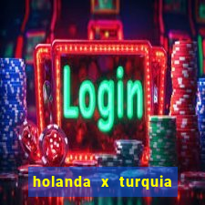 holanda x turquia onde assistir