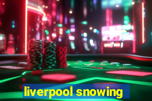 liverpool snowing