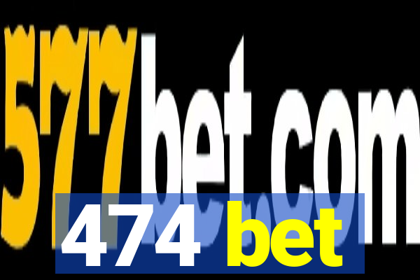 474 bet