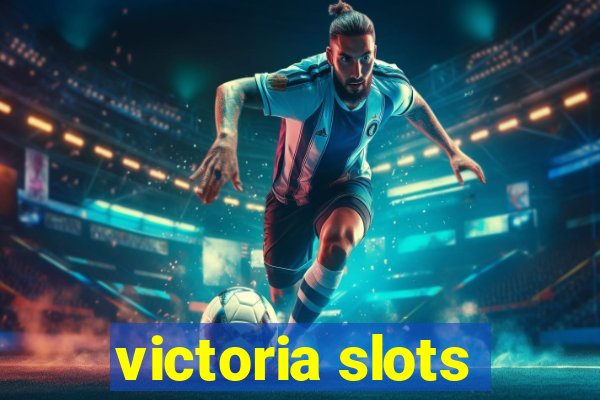 victoria slots