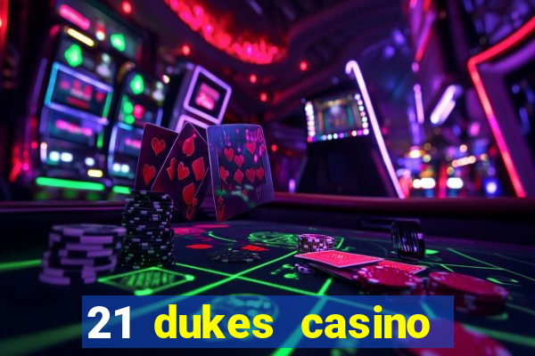 21 dukes casino bonus codes