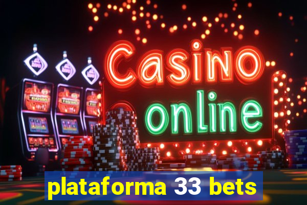 plataforma 33 bets