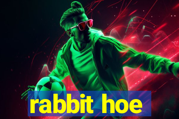 rabbit hoe