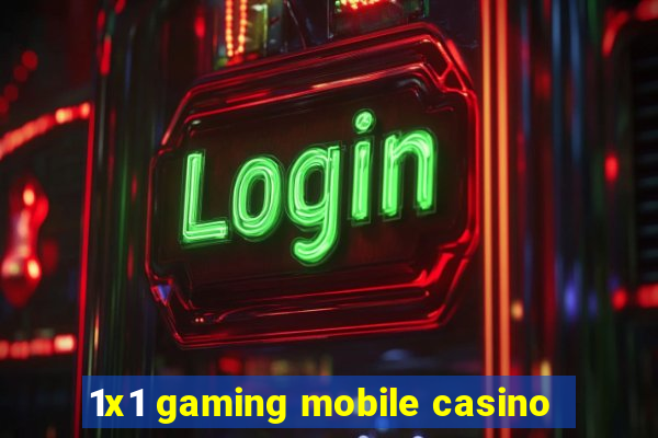 1x1 gaming mobile casino