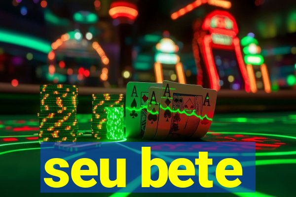 seu bete