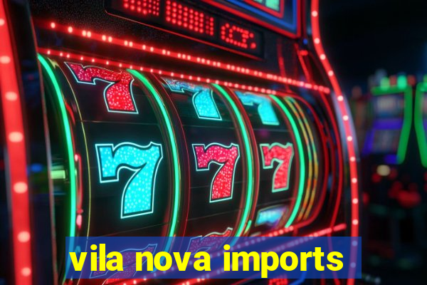 vila nova imports