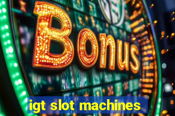 igt slot machines