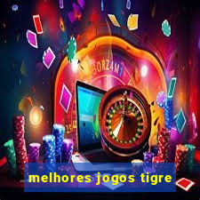 melhores jogos tigre