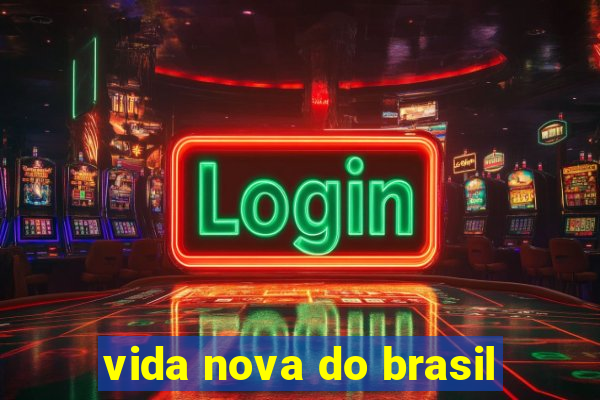 vida nova do brasil