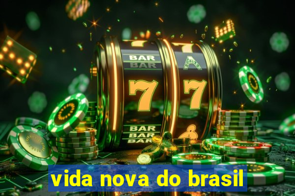 vida nova do brasil