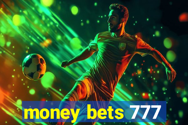 money bets 777