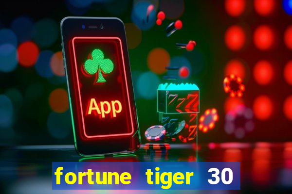 fortune tiger 30 reais gr谩tis