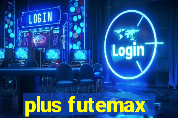 plus futemax