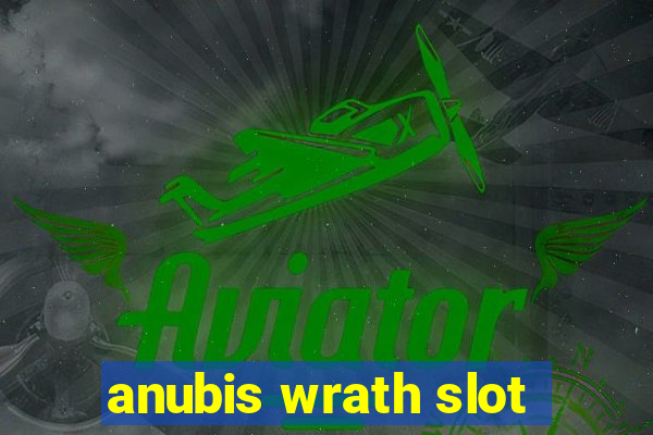 anubis wrath slot