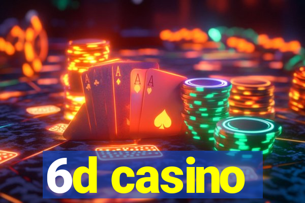 6d casino