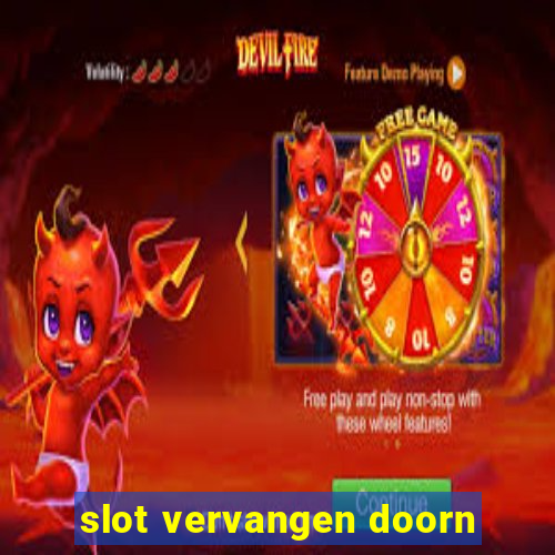 slot vervangen doorn