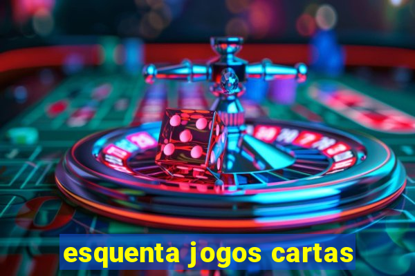 esquenta jogos cartas