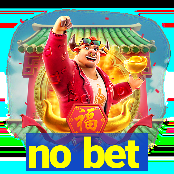 no bet