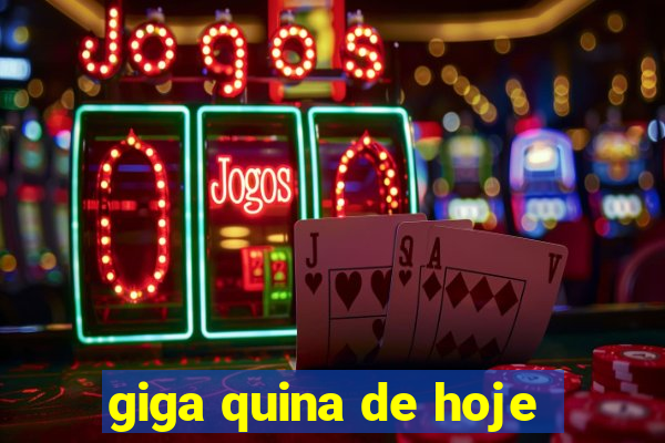 giga quina de hoje