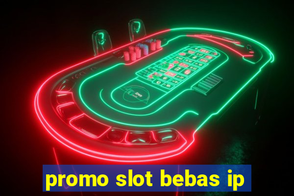 promo slot bebas ip