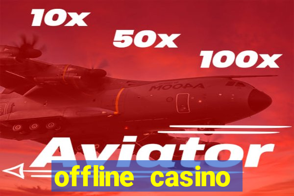 offline casino games win real cash