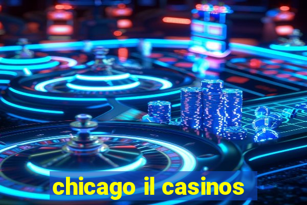 chicago il casinos