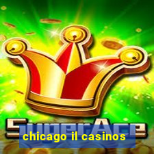 chicago il casinos