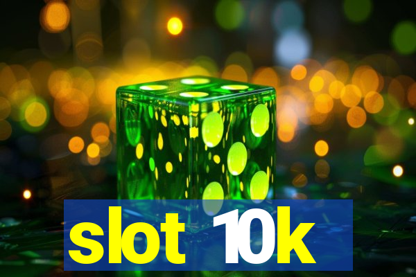 slot 10k