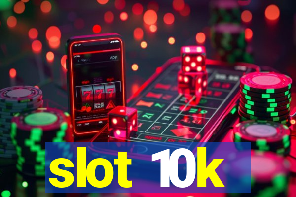 slot 10k