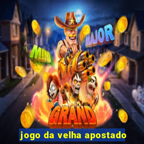 jogo da velha apostado