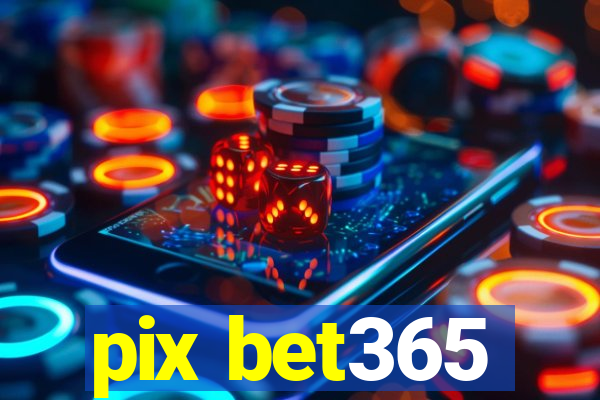 pix bet365