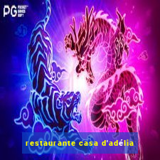 restaurante casa d'adélia