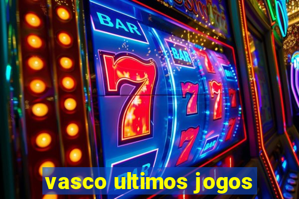 vasco ultimos jogos