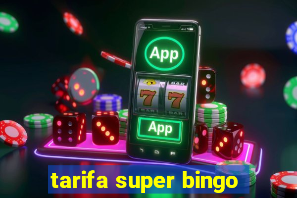 tarifa super bingo