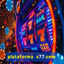 plataforma c77.com 茅 confi谩vel