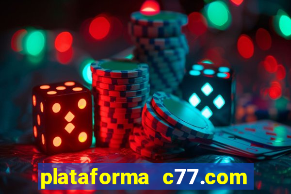 plataforma c77.com 茅 confi谩vel