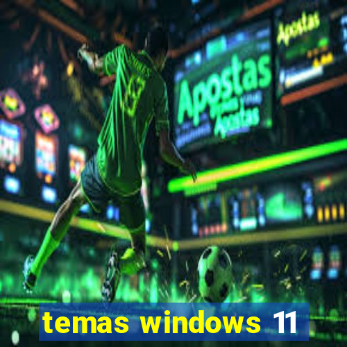 temas windows 11