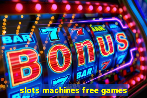 slots machines free games