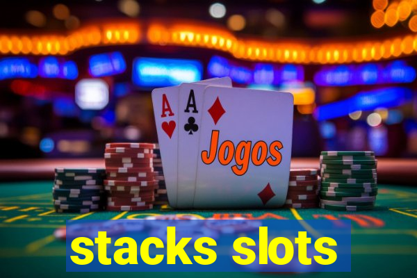 stacks slots