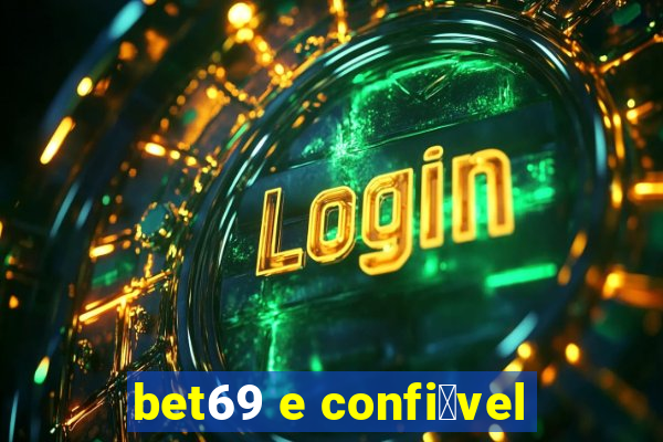 bet69 e confi谩vel