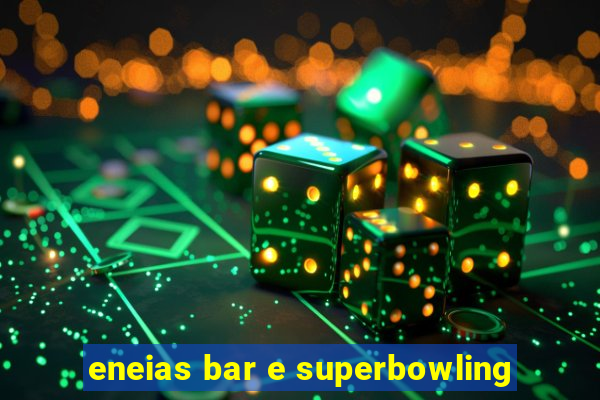 eneias bar e superbowling