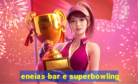 eneias bar e superbowling