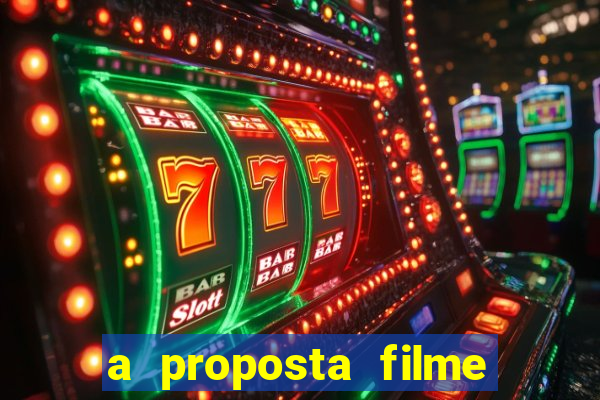 a proposta filme completo dublado topflix